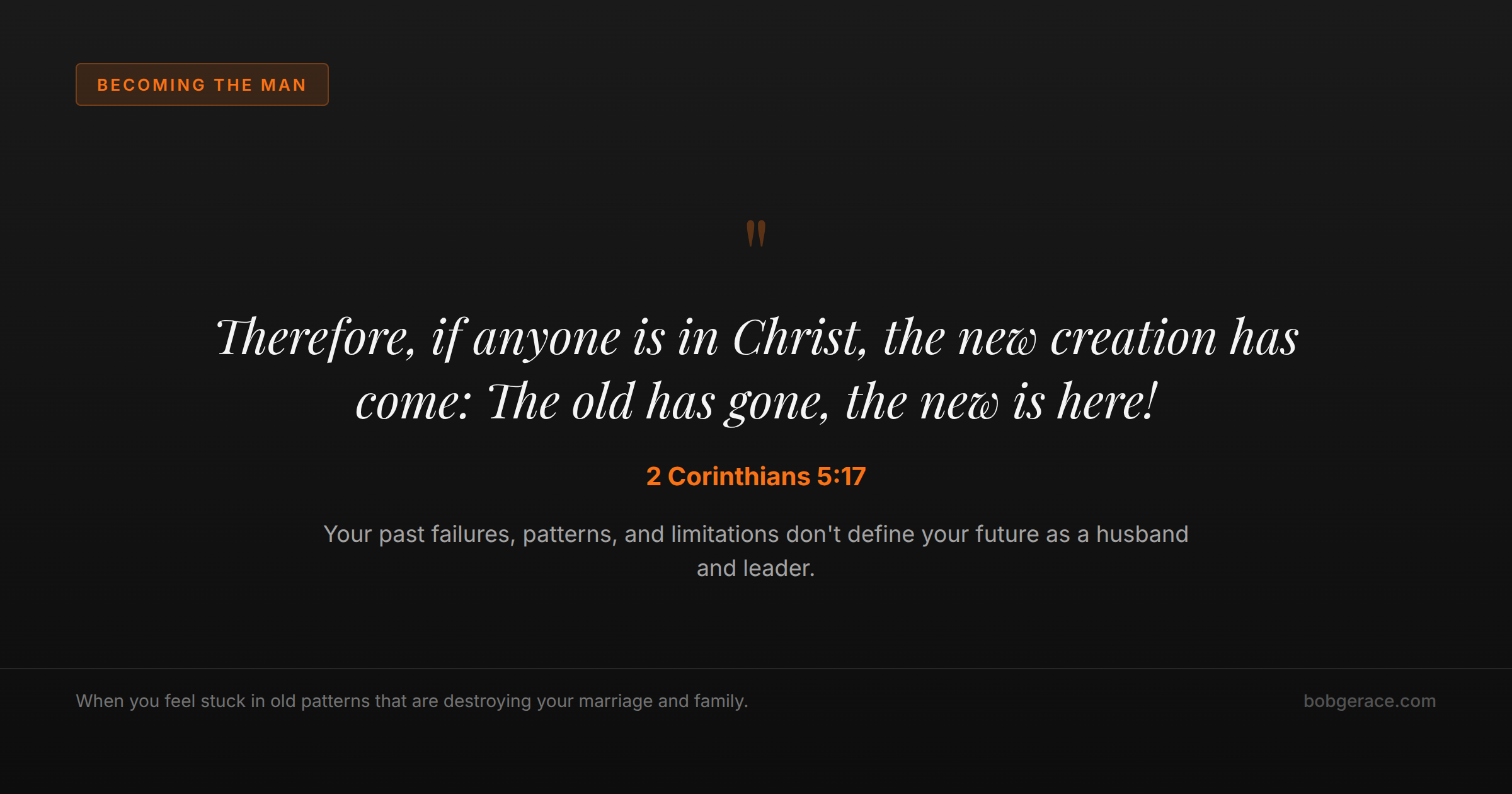 Bible verse about becoming a new creation in Christ for men seeking marriage transformation
